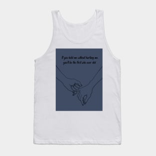 If You Hold Me Without Hurting Me Tank Top